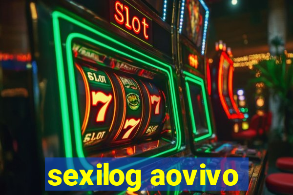 sexilog aovivo